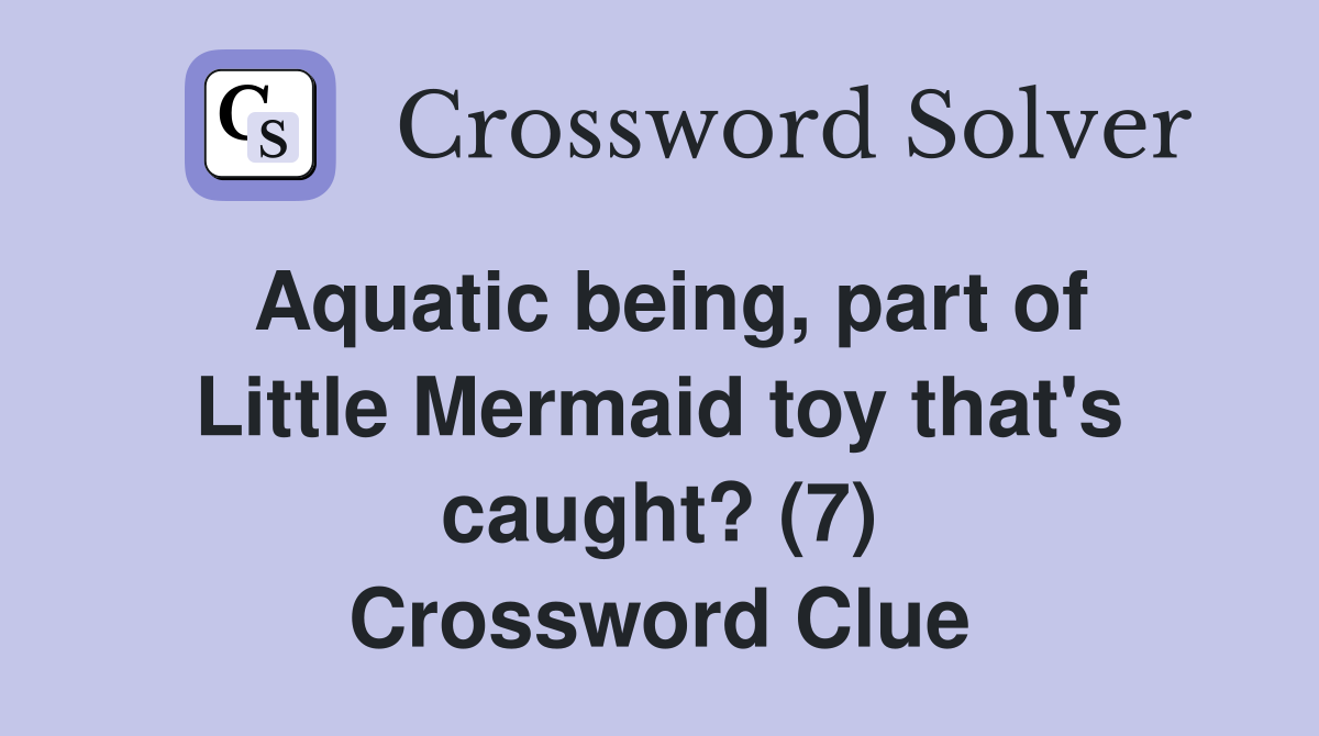 Aquatic being, part of Little Mermaid toy that's caught? (7